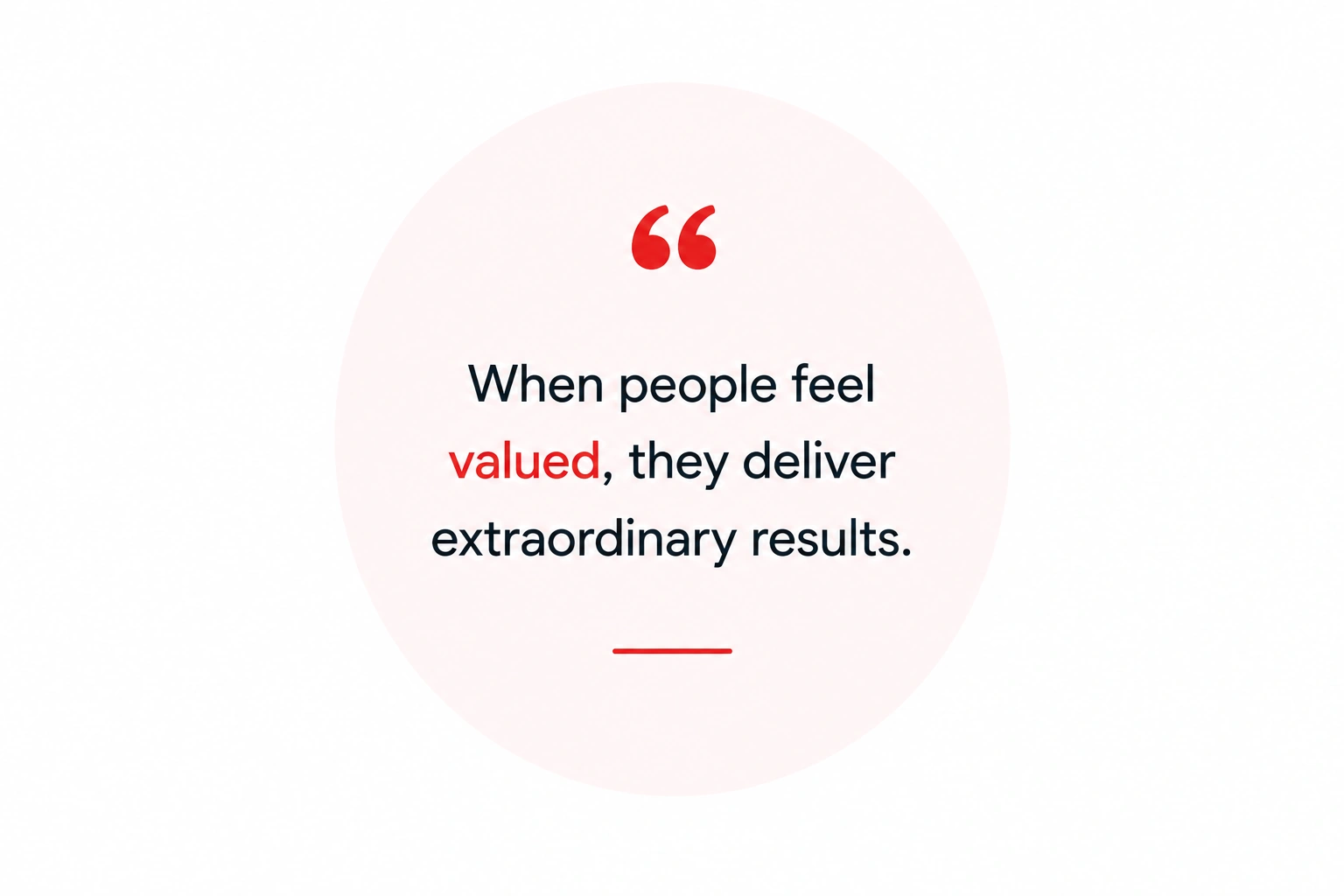 Quote on a pale pink circle: 'When people feel valued, they deliver extraordinary results.'